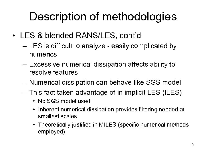 Description of methodologies • LES & blended RANS/LES, cont’d – LES is difficult to