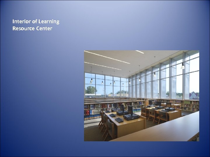 Interior of Learning Resource Center 