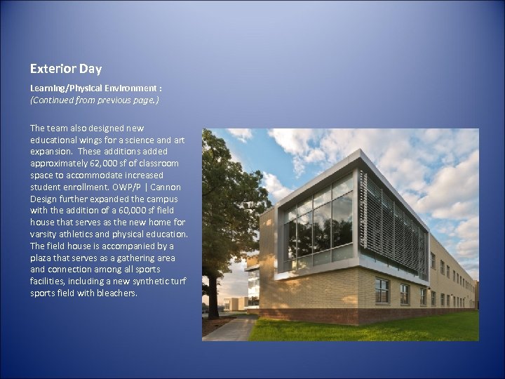 Exterior Day Learning/Physical Environment : (Continued from previous page. ) The team also designed