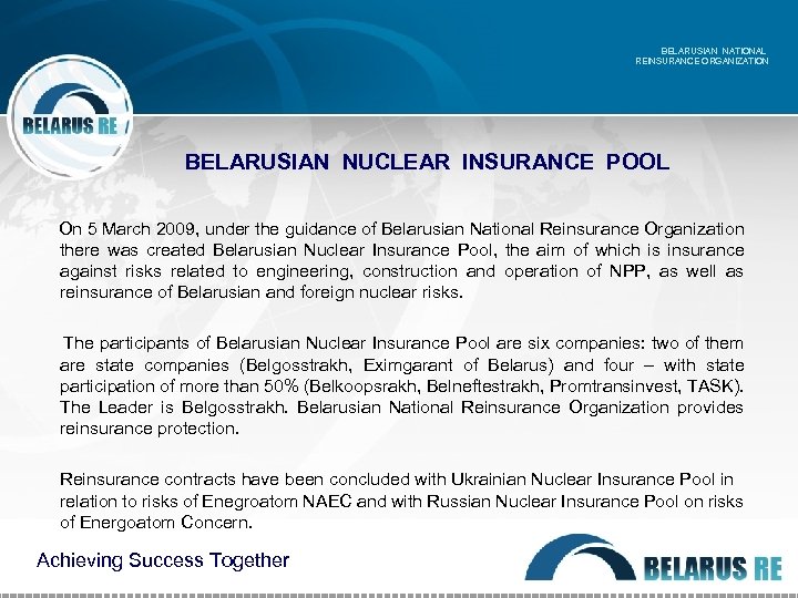 BELARUSIAN NATIONAL REINSURANCE ORGANIZATION BELARUSIAN NUCLEAR INSURANCE POOL On 5 March 2009, under the