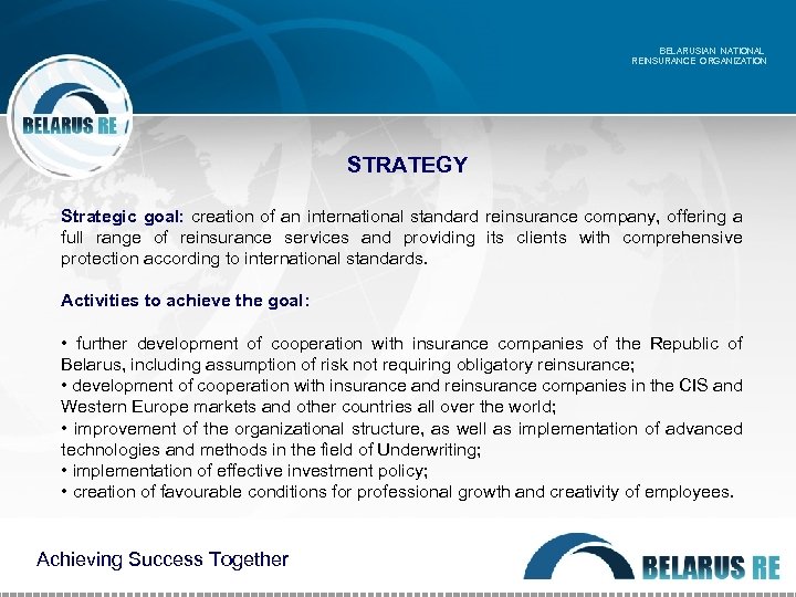 BELARUSIAN NATIONAL REINSURANCE ORGANIZATION STRATEGY Strategic goal: creation of an international standard reinsurance company,