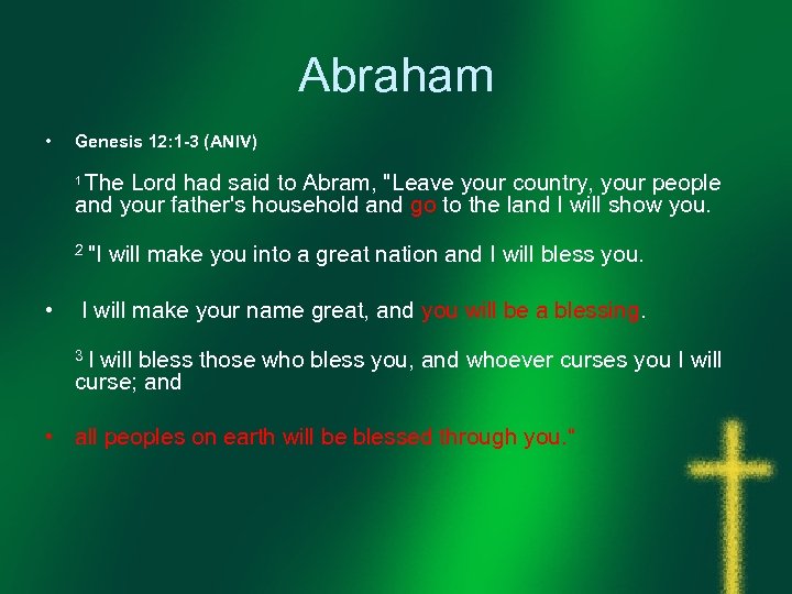 Abraham • Genesis 12: 1 -3 (ANIV) The Lord had said to Abram, "Leave