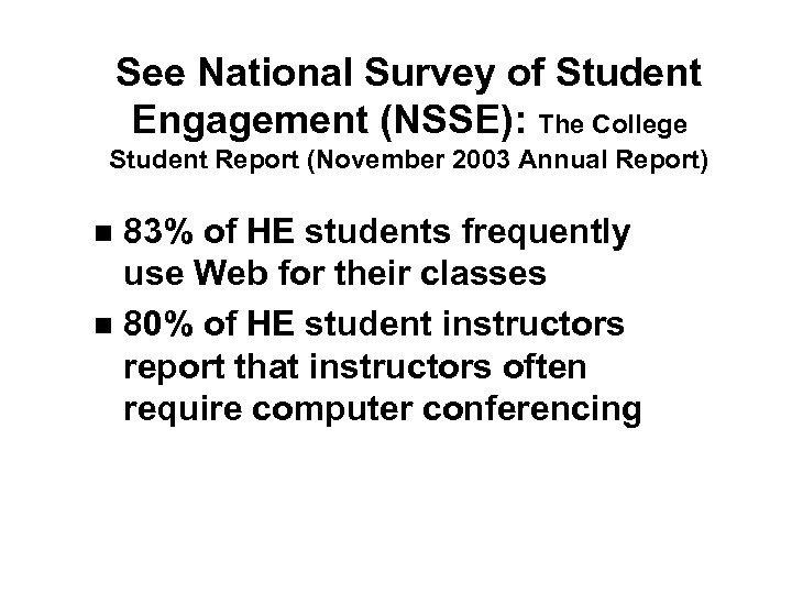 See National Survey of Student Engagement (NSSE): The College Student Report (November 2003 Annual