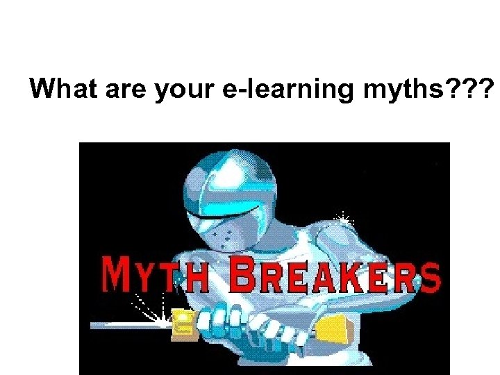 What are your e-learning myths? ? ? 