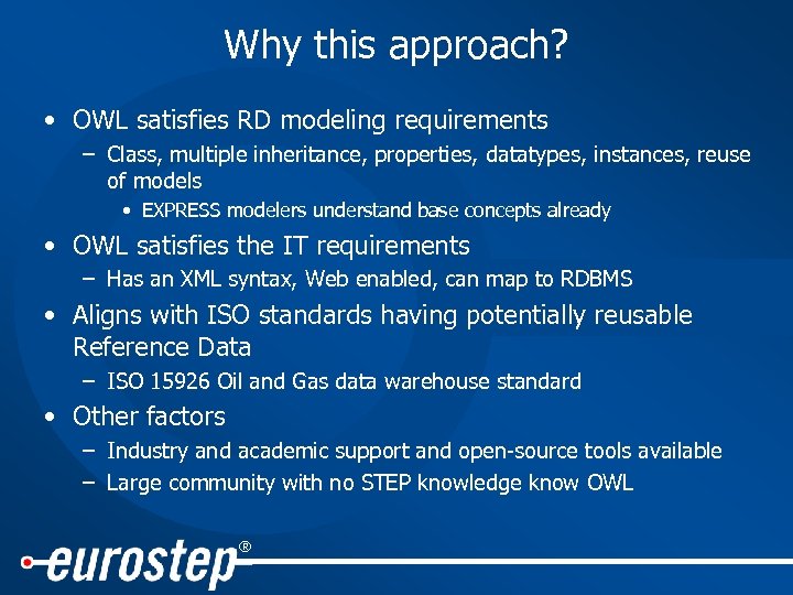 Why this approach? • OWL satisfies RD modeling requirements – Class, multiple inheritance, properties,