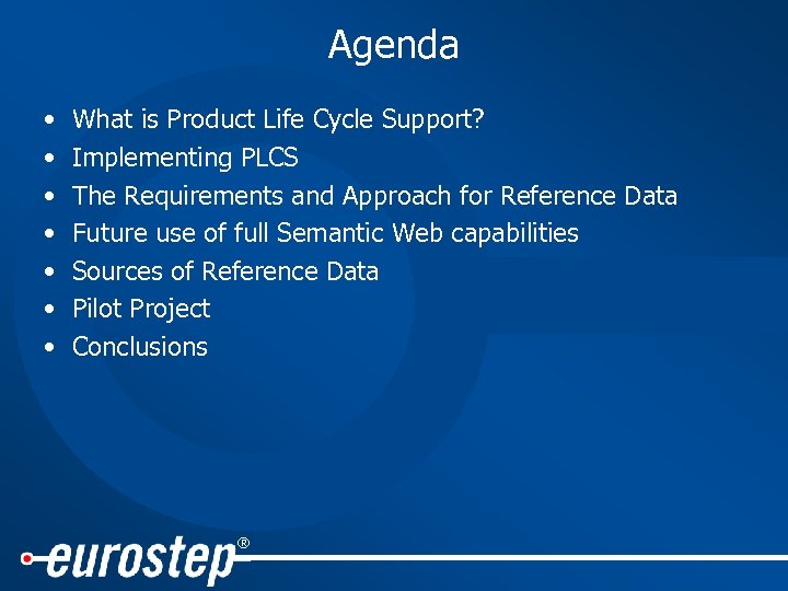 Agenda • • What is Product Life Cycle Support? Implementing PLCS The Requirements and