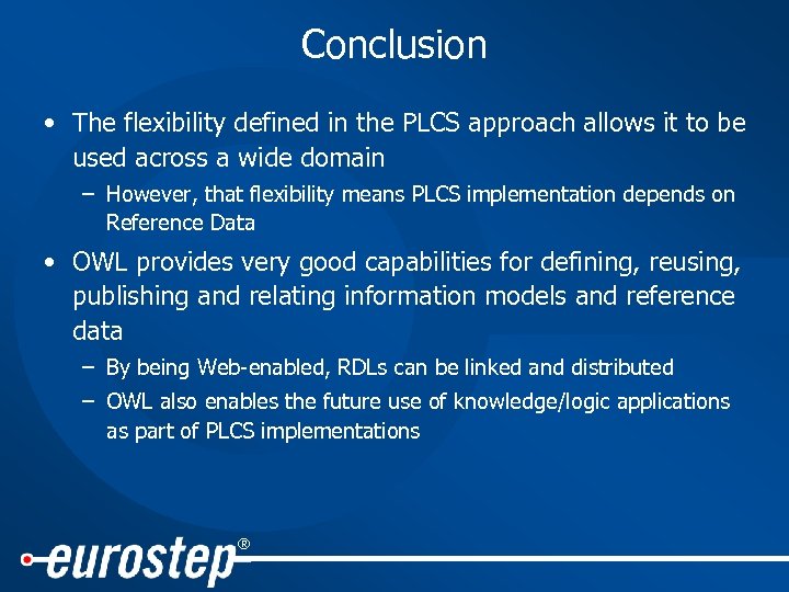 Conclusion • The flexibility defined in the PLCS approach allows it to be used