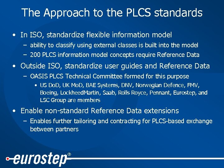 The Approach to the PLCS standards • In ISO, standardize flexible information model –
