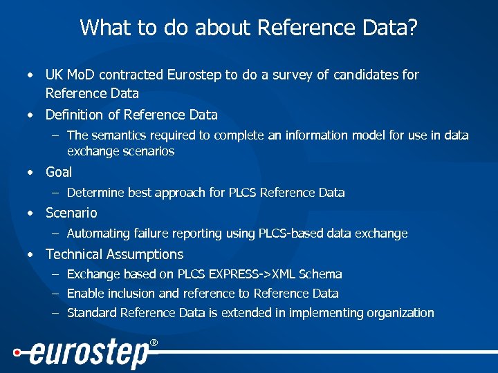 What to do about Reference Data? • UK Mo. D contracted Eurostep to do