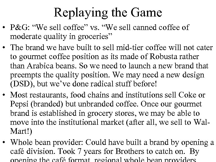 Replaying the Game • P&G: “We sell coffee” vs. “We sell canned coffee of