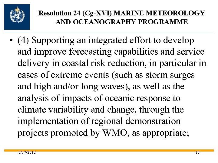 Resolution 24 (Cg-XVI) MARINE METEOROLOGY AND OCEANOGRAPHY PROGRAMME • (4) Supporting an integrated effort