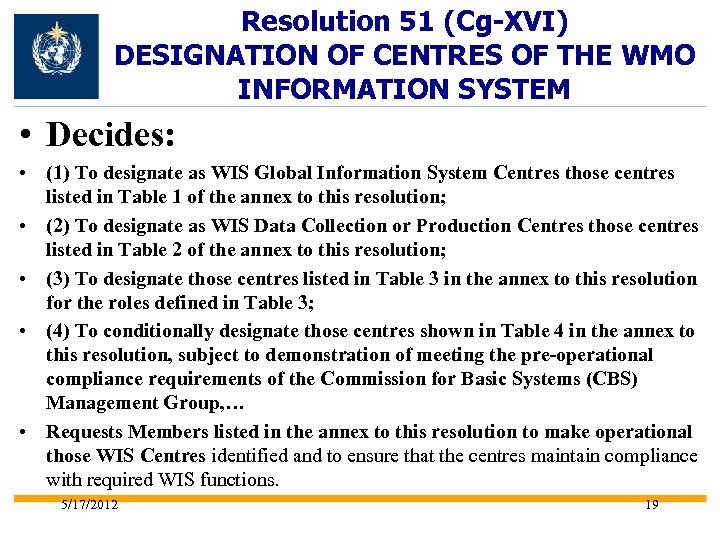 Resolution 51 (Cg-XVI) DESIGNATION OF CENTRES OF THE WMO INFORMATION SYSTEM • Decides: •