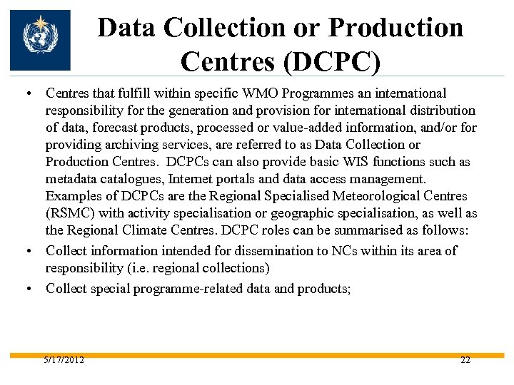 Data Collection or Production Centres (DCPC) • Centres that fulfill within specific WMO Programmes