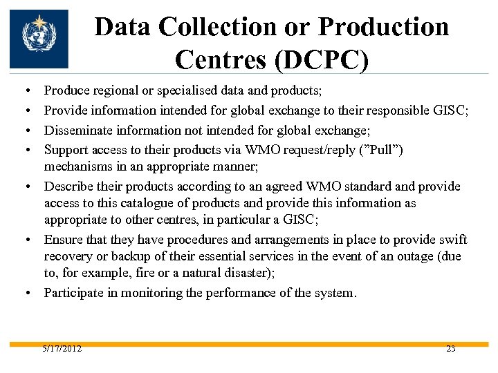 Data Collection or Production Centres (DCPC) • • Produce regional or specialised data and