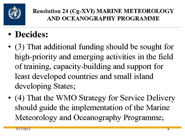 Resolution 24 (Cg-XVI) MARINE METEOROLOGY AND OCEANOGRAPHY PROGRAMME • Decides: • (3) That additional