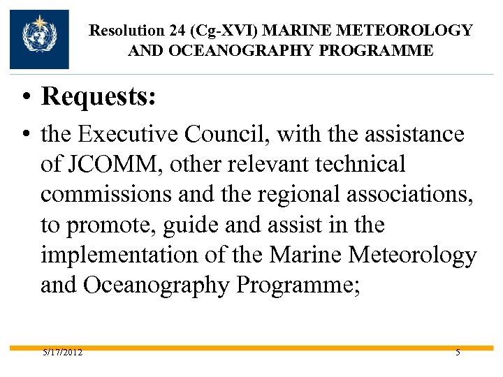 Resolution 24 (Cg-XVI) MARINE METEOROLOGY AND OCEANOGRAPHY PROGRAMME • Requests: • the Executive Council,