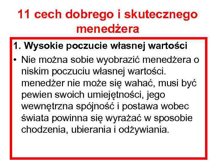 11 cech dobrego i skutecznego menedżera 1. Wysokie poczucie własnej wartości • Nie można