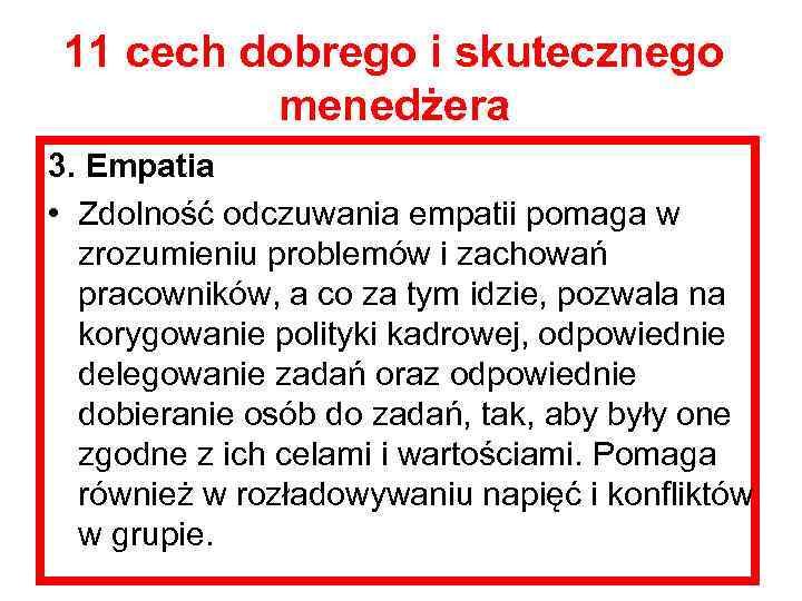 11 cech dobrego i skutecznego menedżera 3. Empatia • Zdolność odczuwania empatii pomaga w