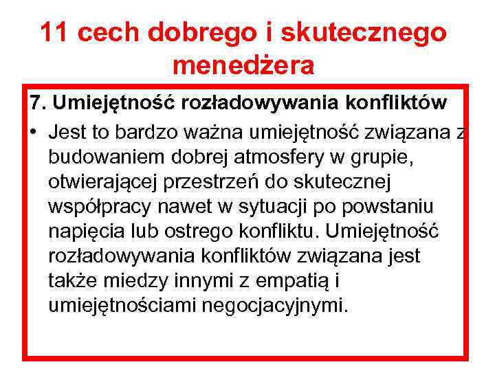 11 cech dobrego i skutecznego menedżera 7. Umiejętność rozładowywania konfliktów • Jest to bardzo