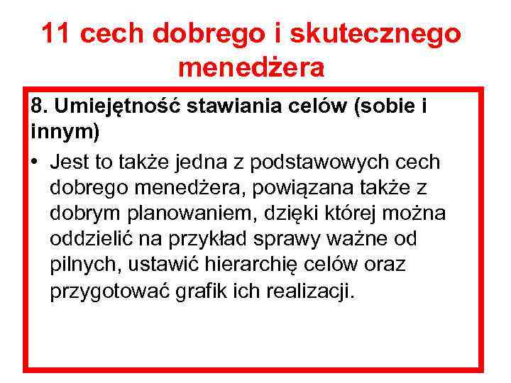 11 cech dobrego i skutecznego menedżera 8. Umiejętność stawiania celów (sobie i innym) •