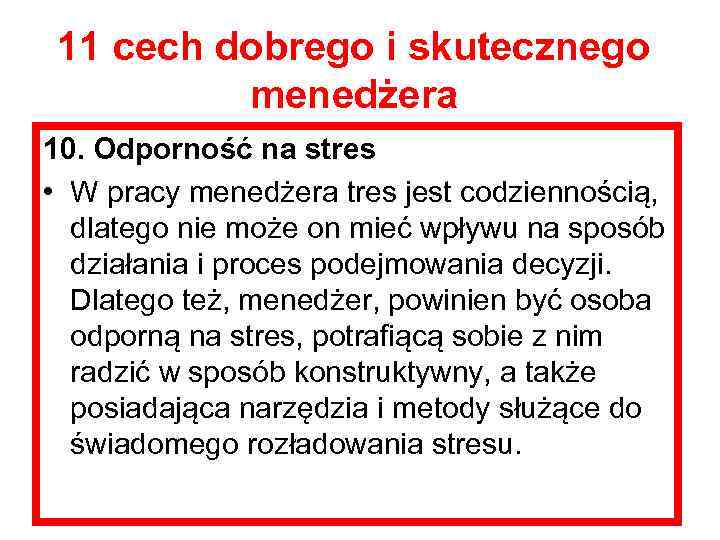 11 cech dobrego i skutecznego menedżera 10. Odporność na stres • W pracy menedżera