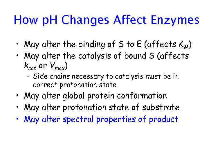 How p. H Changes Affect Enzymes • May alter the binding of S to