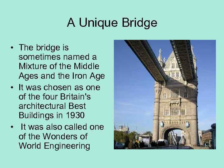 A Unique Bridge • The bridge is sometimes named a Mixture of the Middle