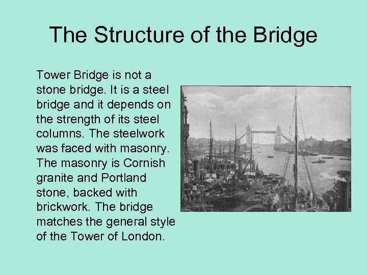 The Structure of the Bridge Tower Bridge is not a stone bridge. It is