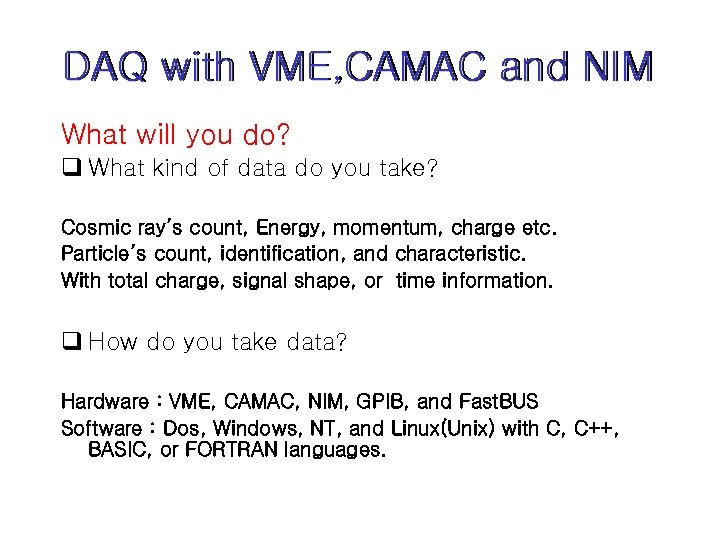 DAQ with VME, CAMAC and NIM What will you do? q What kind of