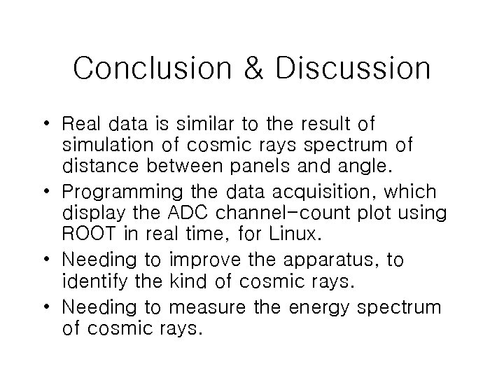 Conclusion & Discussion • Real data is similar to the result of simulation of