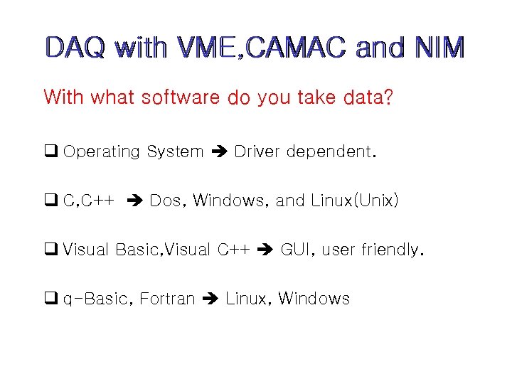 DAQ with VME, CAMAC and NIM With what software do you take data? q