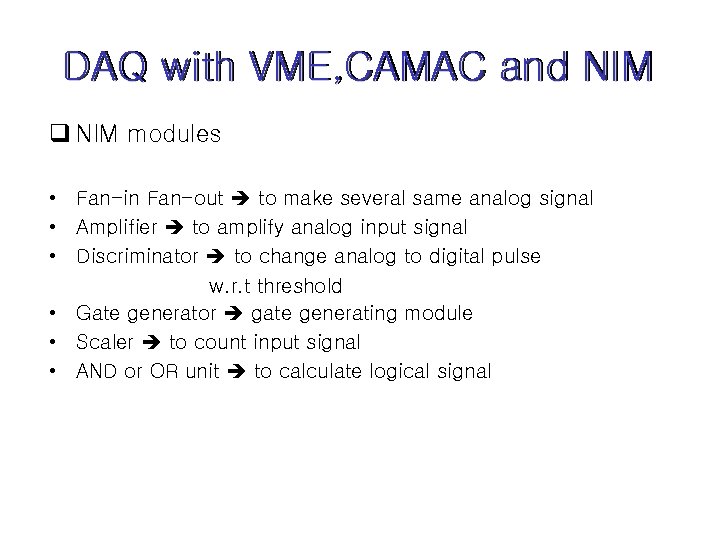 DAQ with VME, CAMAC and NIM q NIM modules • Fan-in Fan-out to make
