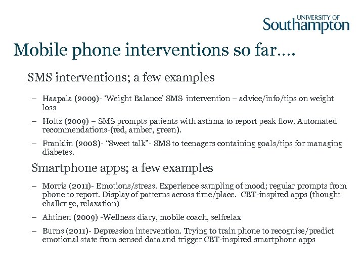 Mobile phone interventions so far…. SMS interventions; a few examples – Haapala (2009)- ‘Weight
