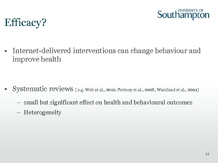Efficacy? • Internet-delivered interventions can change behaviour and improve health • Systematic reviews [
