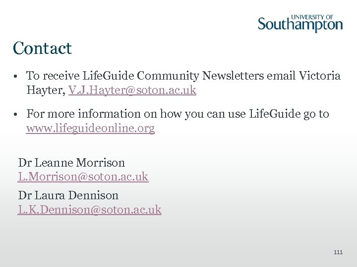 Contact • To receive Life. Guide Community Newsletters email Victoria Hayter, V. J. Hayter@soton.