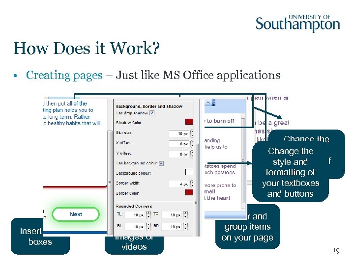 How Does it Work? • Creating pages – Just like MS Office applications Change