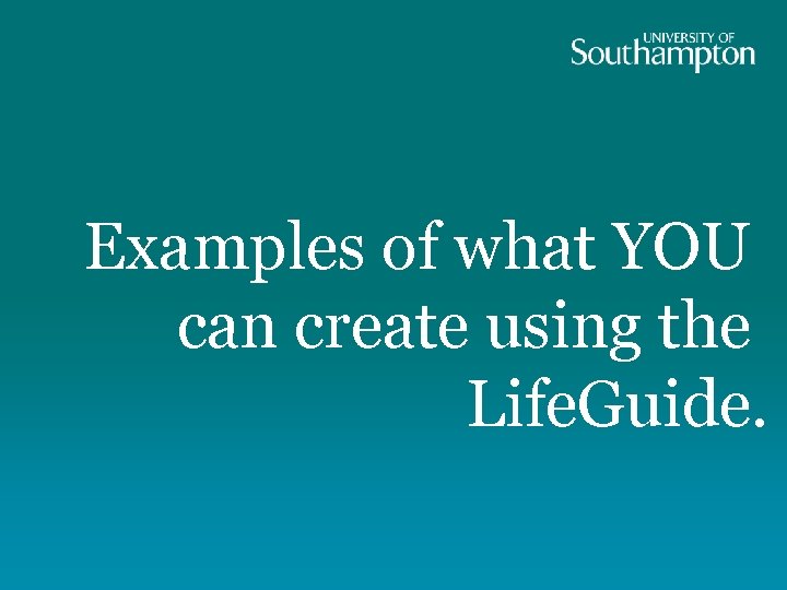 Examples of what YOU can create using the Life. Guide. 