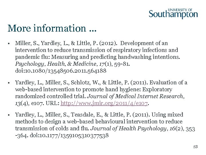 More information. . . • Miller, S. , Yardley, L. , & Little, P.