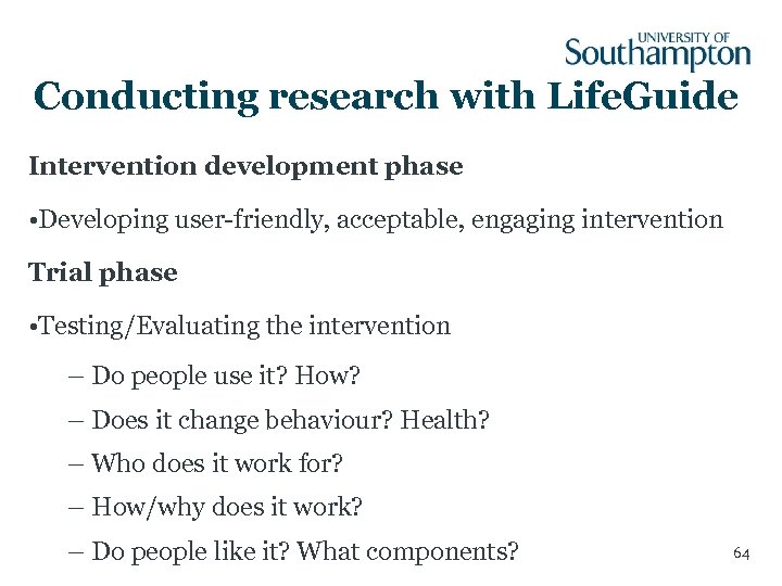 Conducting research with Life. Guide Intervention development phase • Developing user-friendly, acceptable, engaging intervention