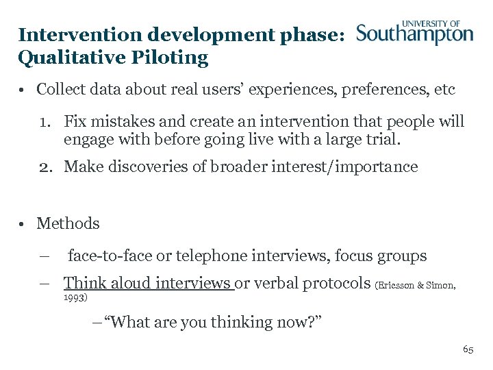 Intervention development phase: Qualitative Piloting • Collect data about real users’ experiences, preferences, etc