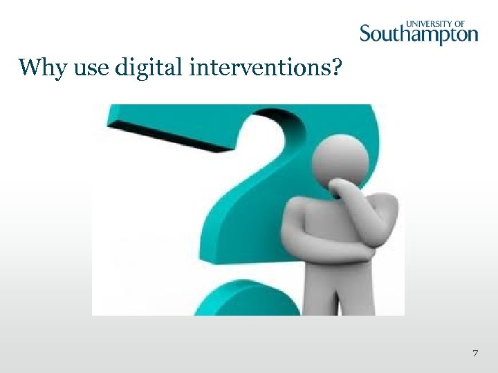Why use digital interventions? 7 