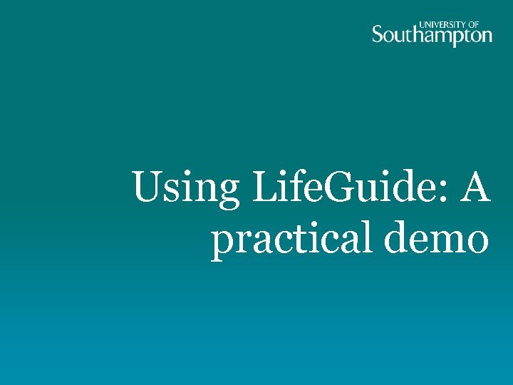 Using Life. Guide: A practical demo 