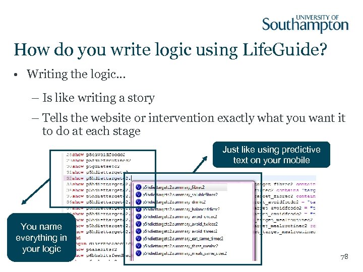 How do you write logic using Life. Guide? • Writing the logic… – Is