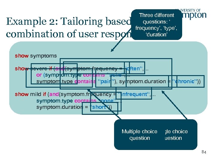 Three different questions: ‘ frequency’, ‘type’, ‘duration’ Example 2: Tailoring based on a combination