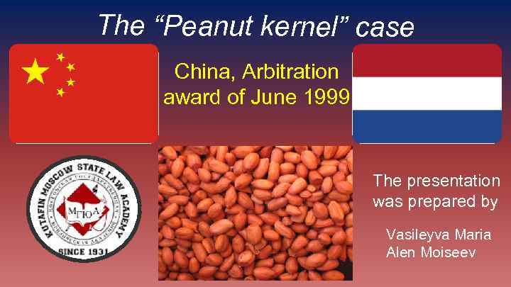 The “Peanut kernel” case China, Arbitration award of June 1999 The presentation was prepared