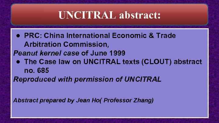UNCITRAL abstract: ● PRC: China International Economic & Trade Arbitration Commission, Peanut kernel case