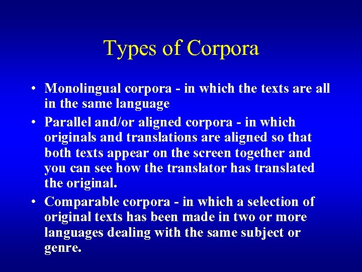 Types of Corpora • Monolingual corpora - in which the texts are all in