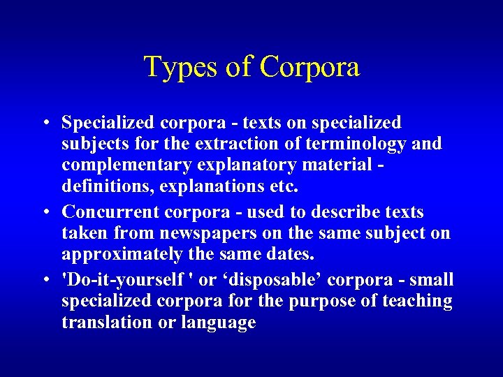 Types of Corpora • Specialized corpora - texts on specialized subjects for the extraction
