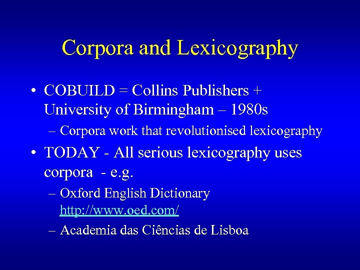 Corpora and Lexicography • COBUILD = Collins Publishers + University of Birmingham – 1980