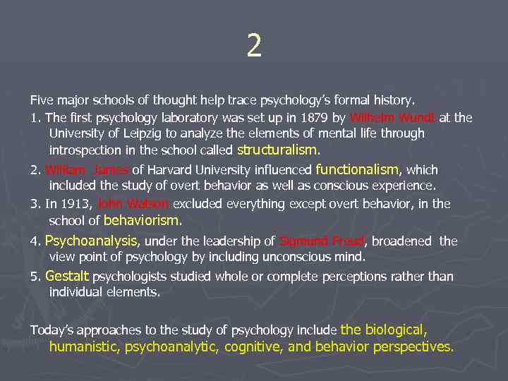 2 Five major schools of thought help trace psychology’s formal history. 1. The first